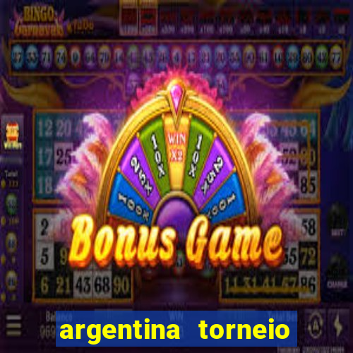 argentina torneio betano tabela